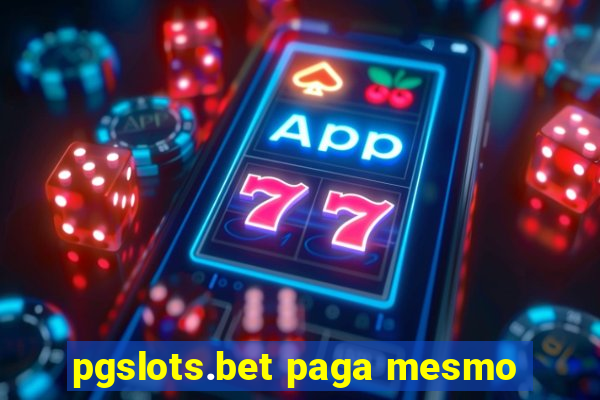 pgslots.bet paga mesmo